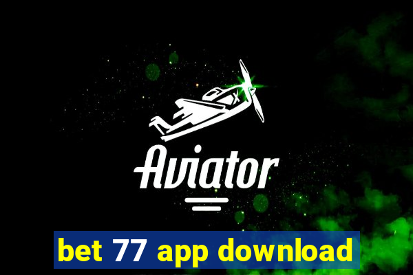 bet 77 app download